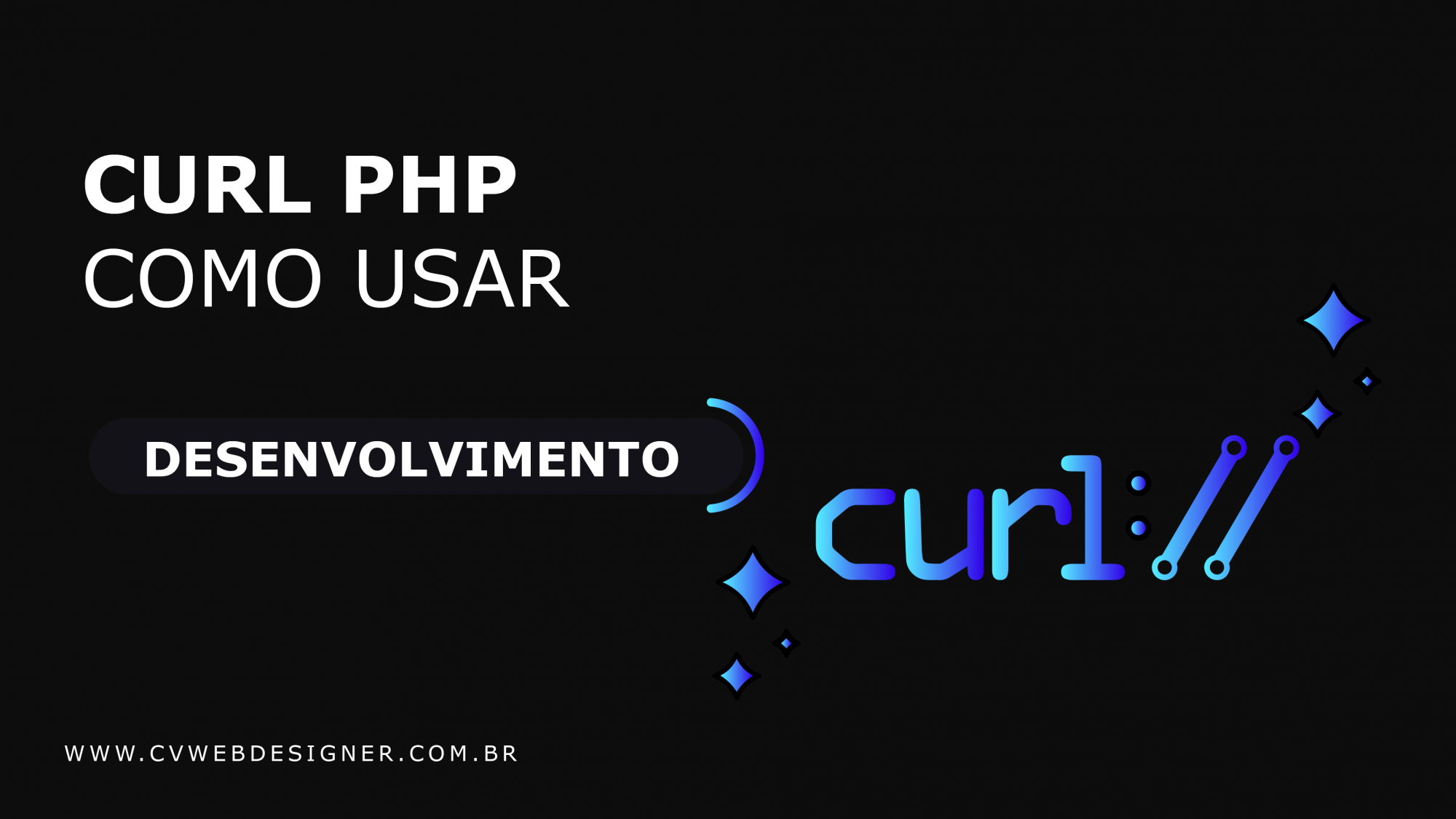 Veremos neste artigo exemplos de uso para o cURL, acompanhe os detalhes: | Agência Cvwebdesigner®Criação de websites profissionais