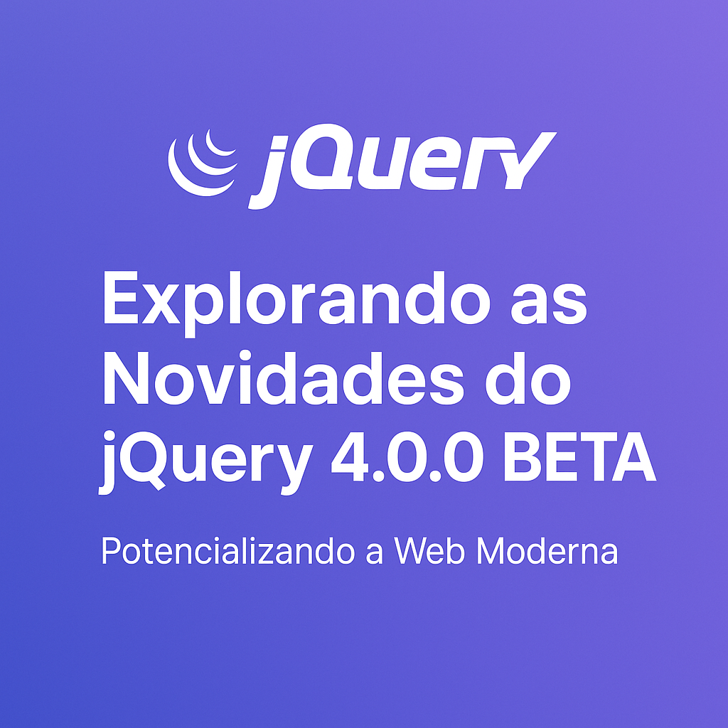 Explorando as Novidades do jQuery 4.0.0 BETA: Potencializando a Web Moderna | Agência Cvwebdesigner®transformamos ideias em realidade!